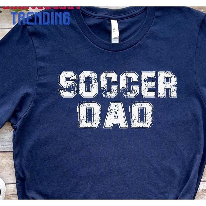 Soccer Dad Shirt Fathers Day Gift For Tshirt